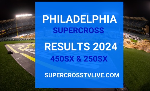 Philadelphia AMA Supercross Results 2024