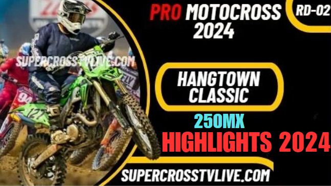 Motocross Hangtown Classic 250MX Highlights 2024