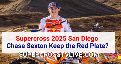 Supercross 2025 San Diego Can Chase Sexton Keep the Red Plate