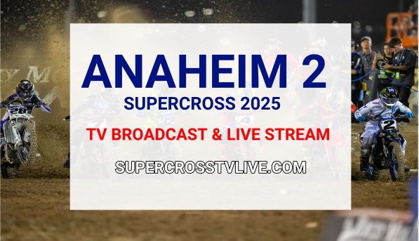 2025-anaheim-2-supercross-tv-broadcast-live-stream-&-how-to-watch