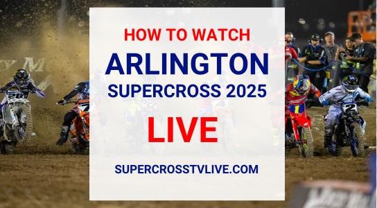 How To Watch Arlington Triple Crown Supercross Live Stream 2025