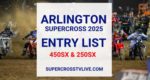 Arlington Supercross Round 7 Entry List 2025